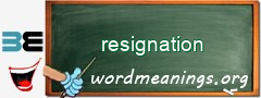 WordMeaning blackboard for resignation